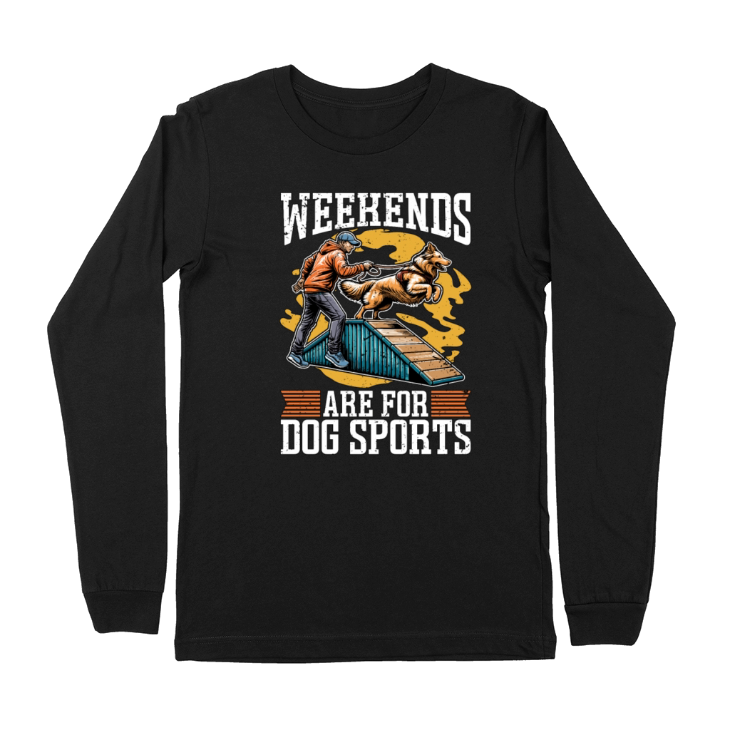 Dog Agility Training Weekends Are For Dog Sports Premium Long Sleeve