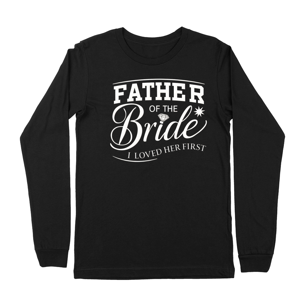 Father of the bride i loved her first Premium Long Sleeve