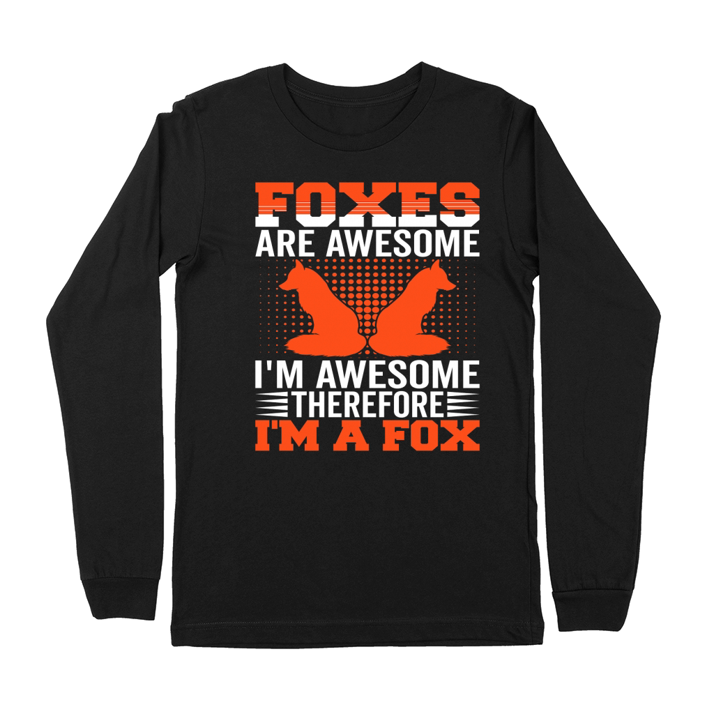 Foxes Are Awesome Im Awesome Therefore Im A Fox 02 Premium Long Sleeve