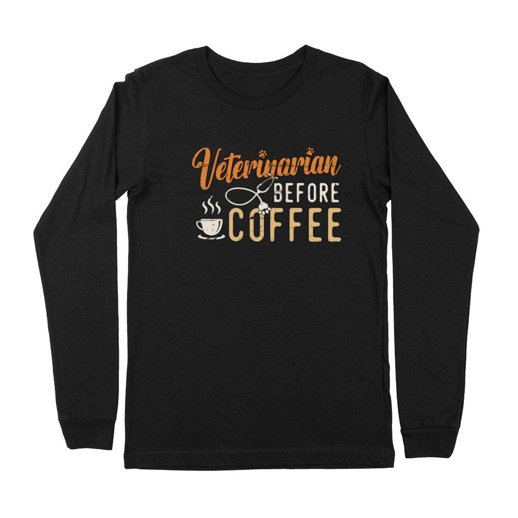 Veterinarian Before Coffee Vet Clinic Coffee Lover Premium Long Sleeve