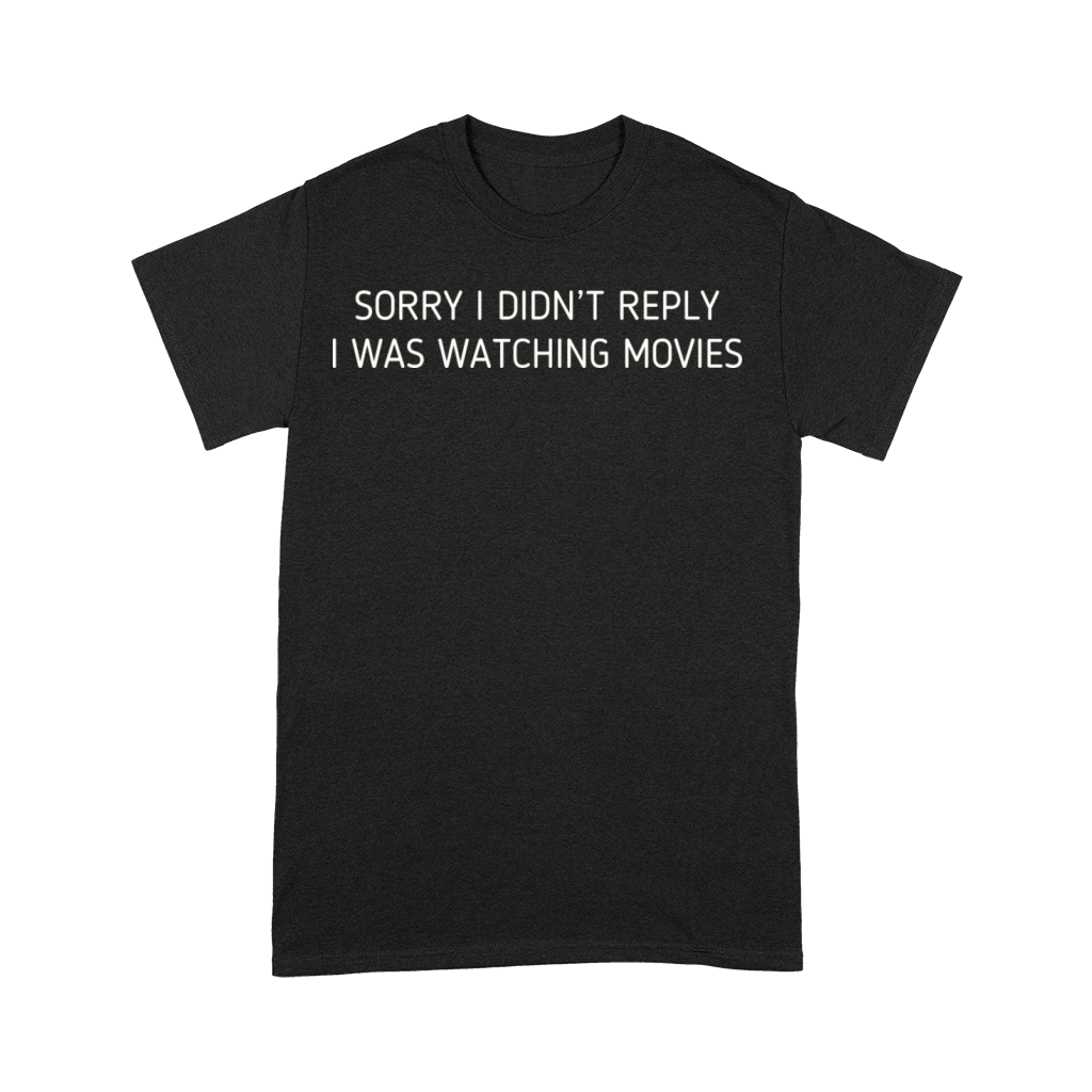 Sorry I Didnt Reply Graphic Movie Watching Premium T-shirt