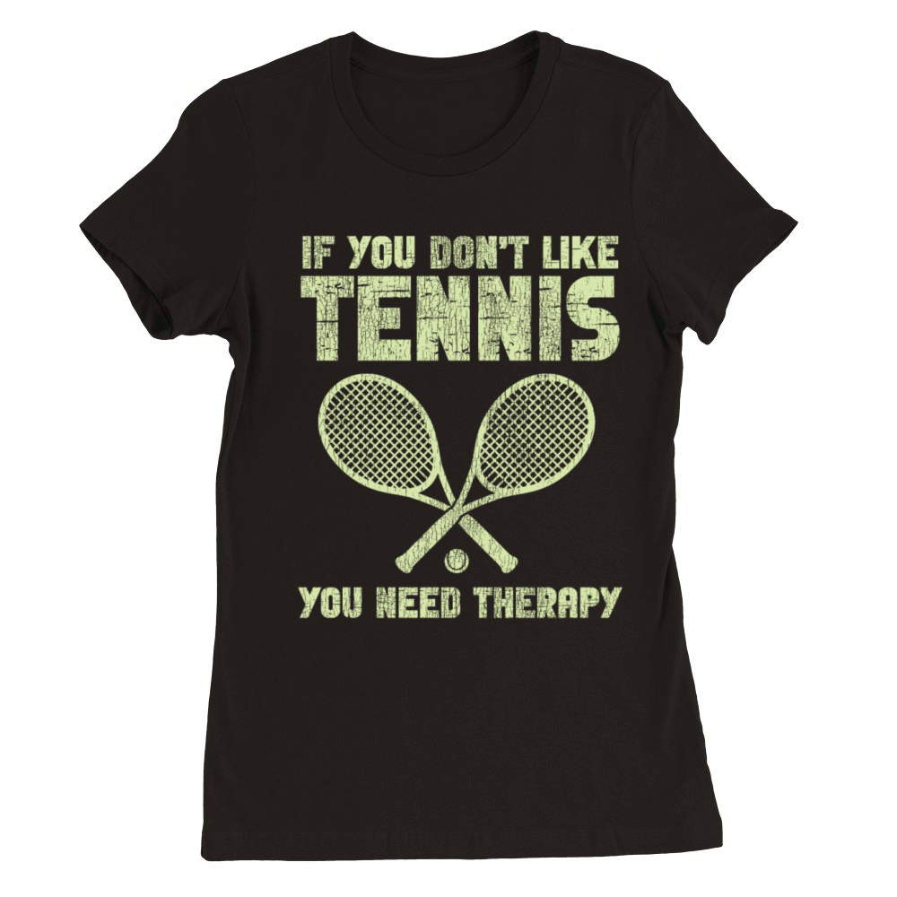 Funny Tennis Player Racket If You Premium Womens Crewneck T-shirt