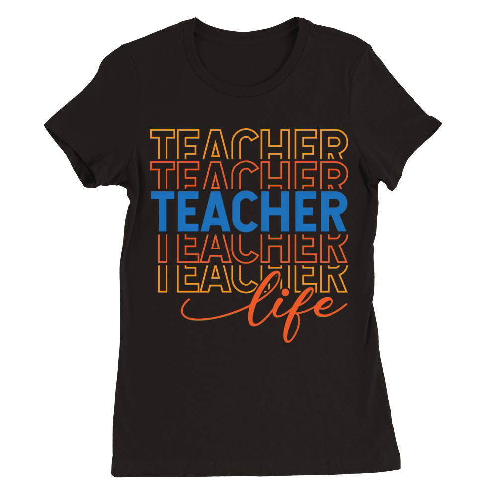 Teacher Life 1.01 Premium Womens Crewneck T-shirt