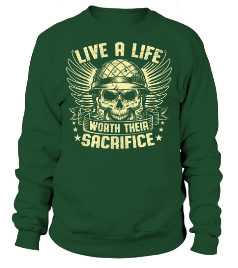 live a life worth their sacrifice Sweatshirt Unisex