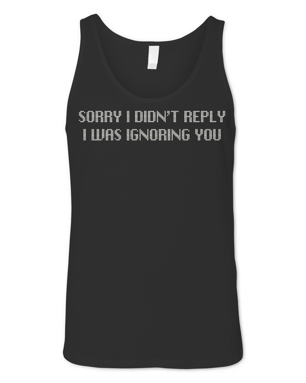 Sorry I Didnt Reply Ignoring You Graphic Unisex Jersey Tank