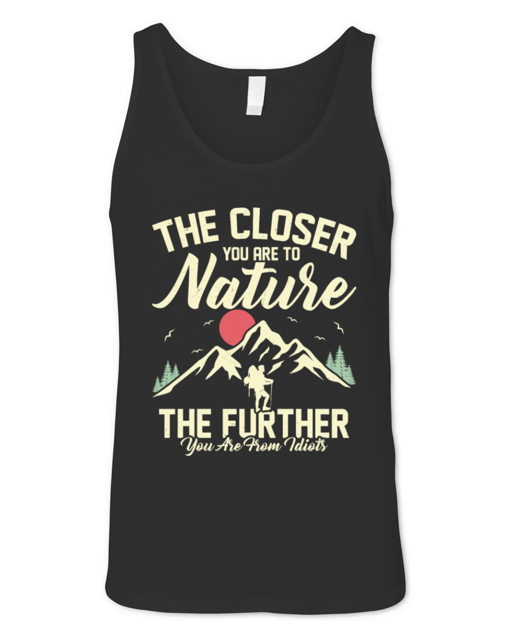 The Closer You Are To Nature Hiking Hiker Unisex Jersey Tank