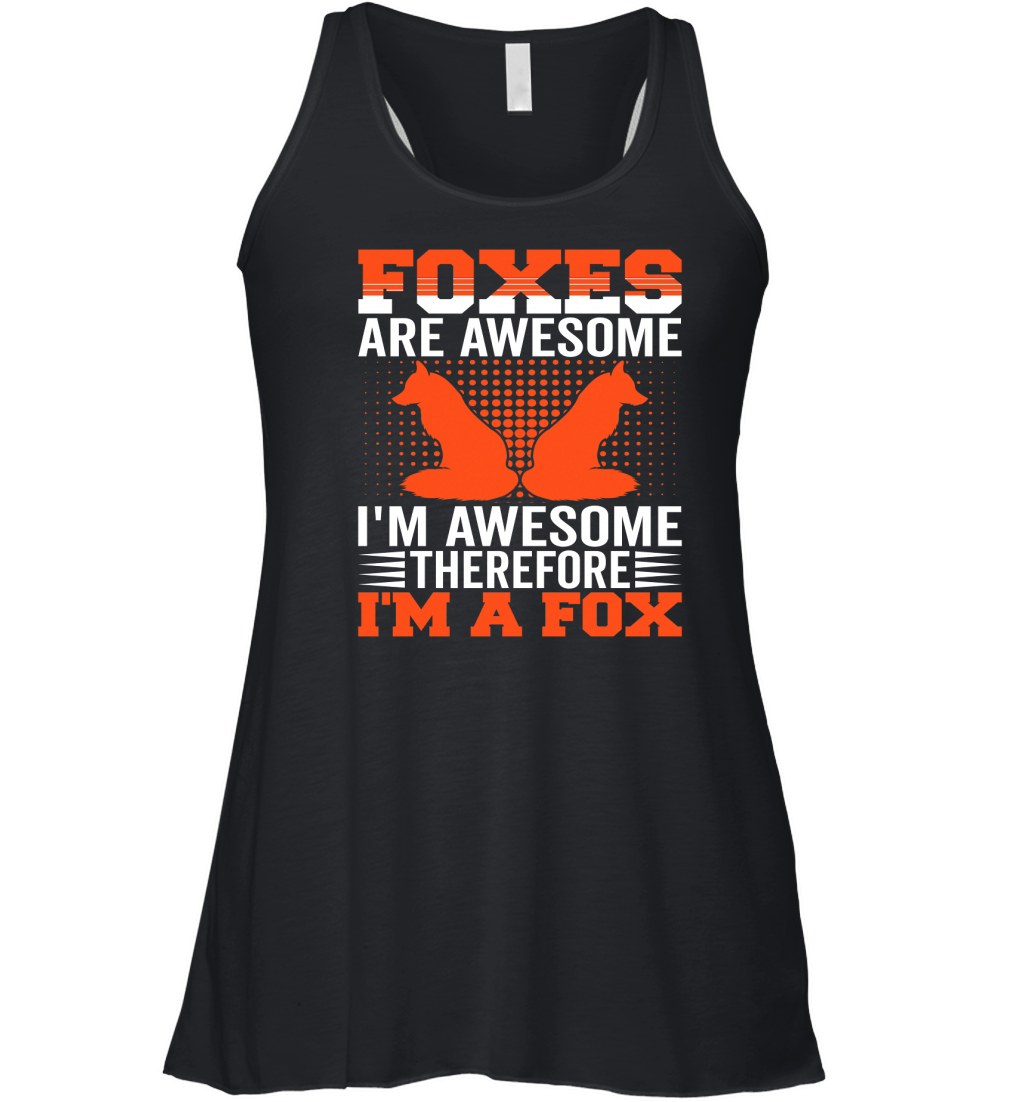 Foxes Are Awesome Im Awesome Therefore Im A Fox 02 Women's Flowy Tank Top
