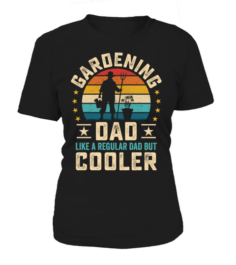 Gardening dad like a regular Dad But Cooler 09 Women's T-Shirt