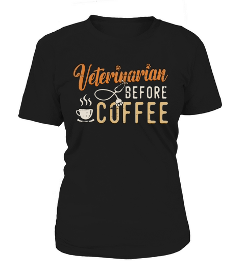 Veterinarian Before Coffee Vet Clinic Coffee Lover Women's T-Shirt