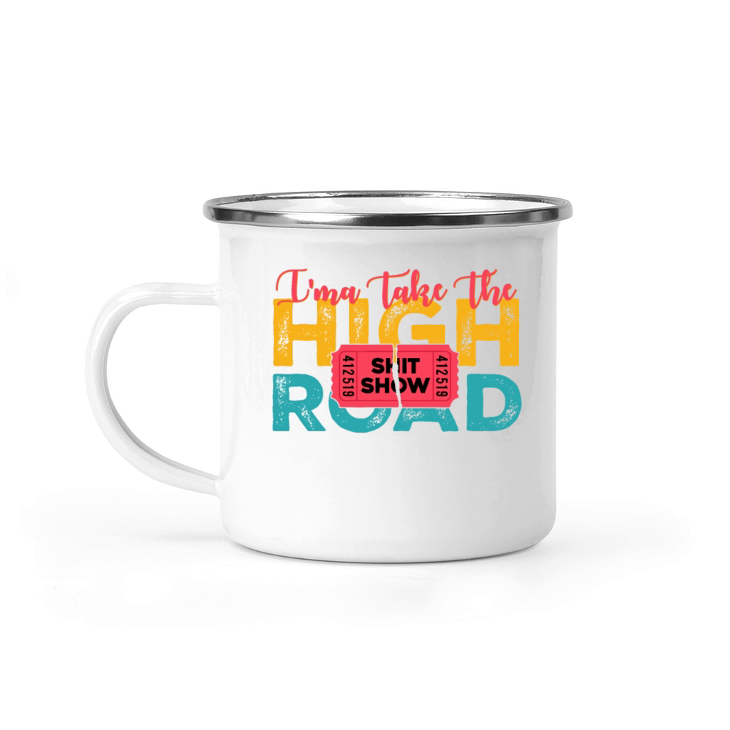 Ima Take The High Road Shitshow Vintage Design Camping Mug