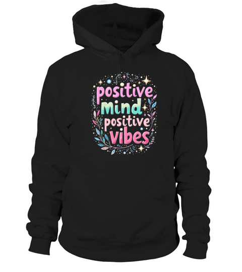 Positive Mind Positiv Vibes - Inspirational Quote Hoodie Unisex