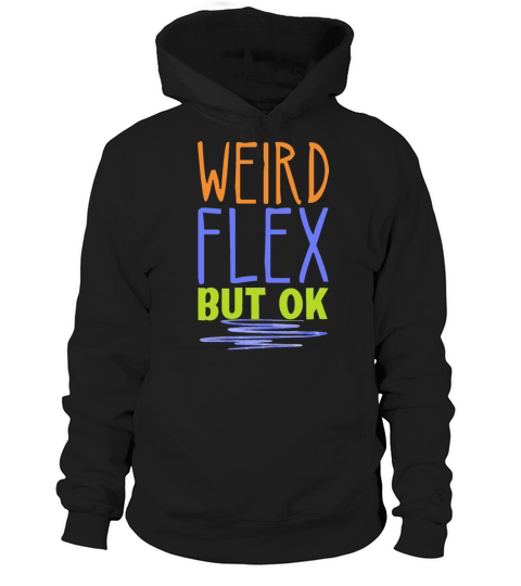 Weird Flex but Okay Gym Fun Quote Hoodie Unisex