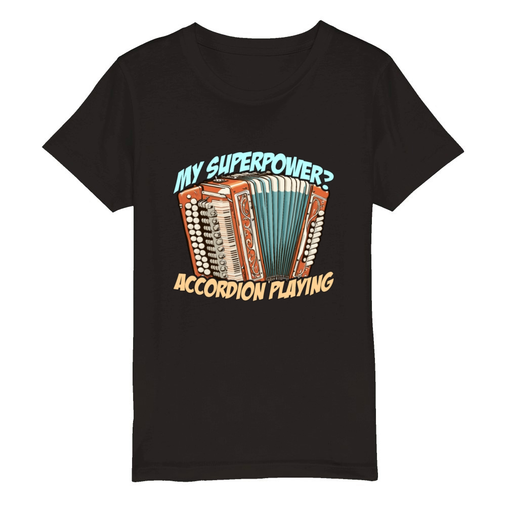 Accordion My Superpower Accordion Wind Instrument Organic Kids Crewneck T-shirt