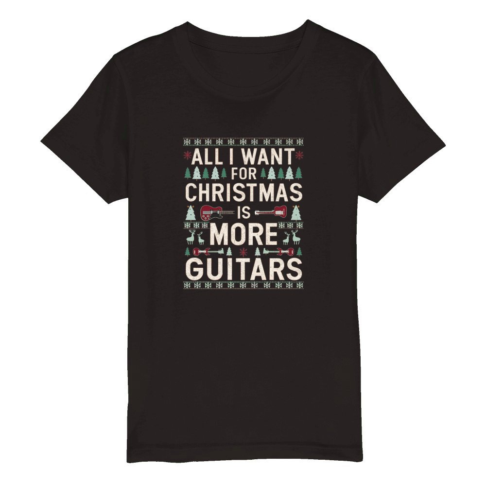 All I Want For Christmas is More Guitars Organic Kids Crewneck T-shirt