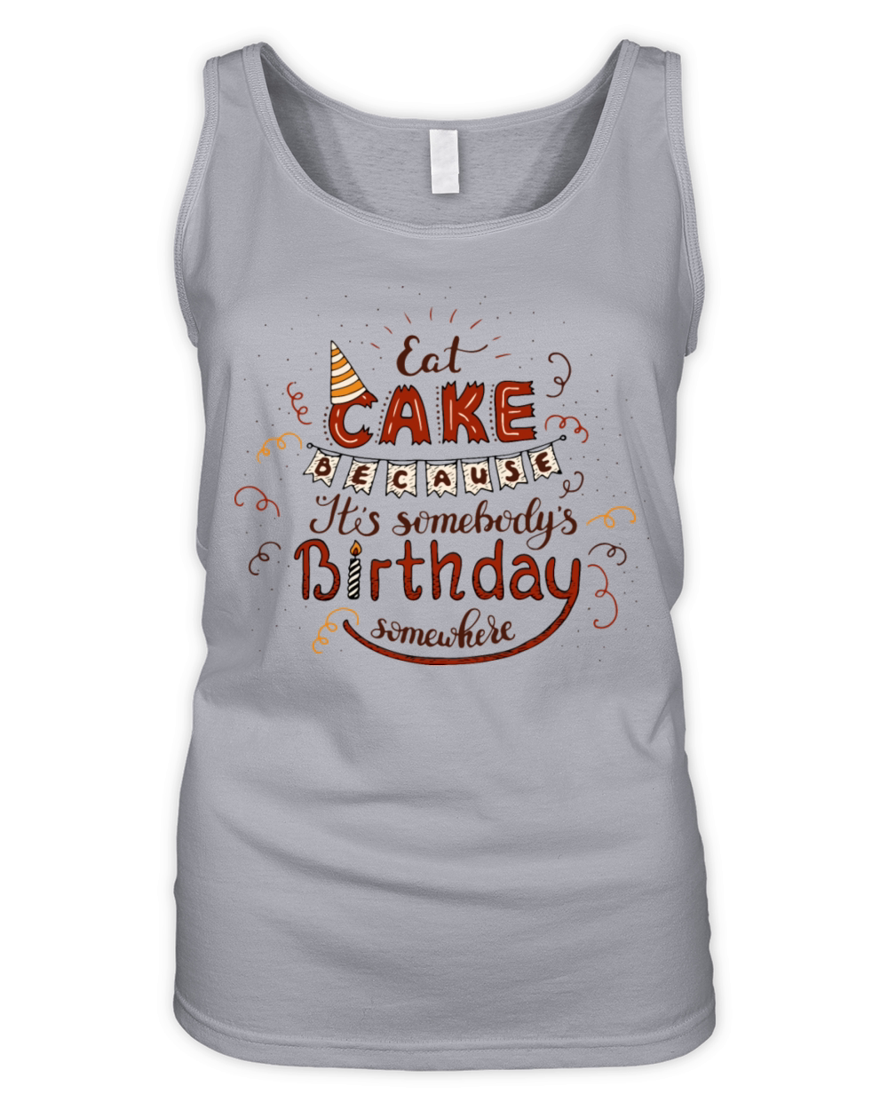 I Eat Cake Because Its Somebodys Birthday Organic Women's Tank Top