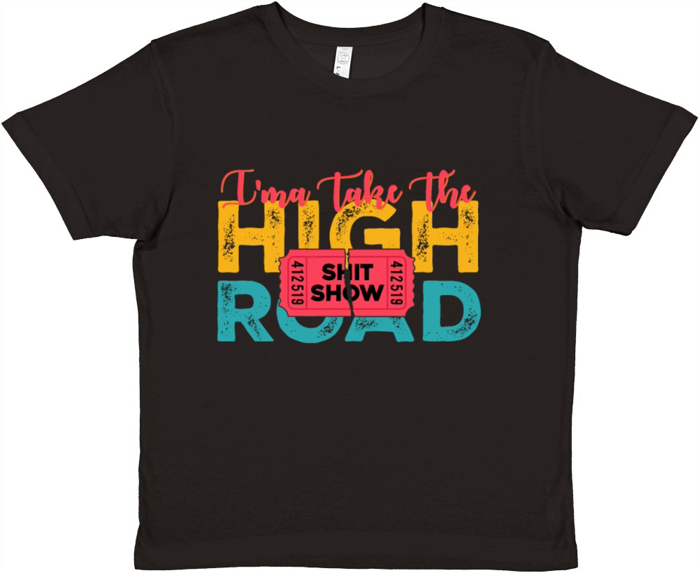 Ima Take The High Road Shitshow Vintage Design Premium Kids Crewneck T-shirt