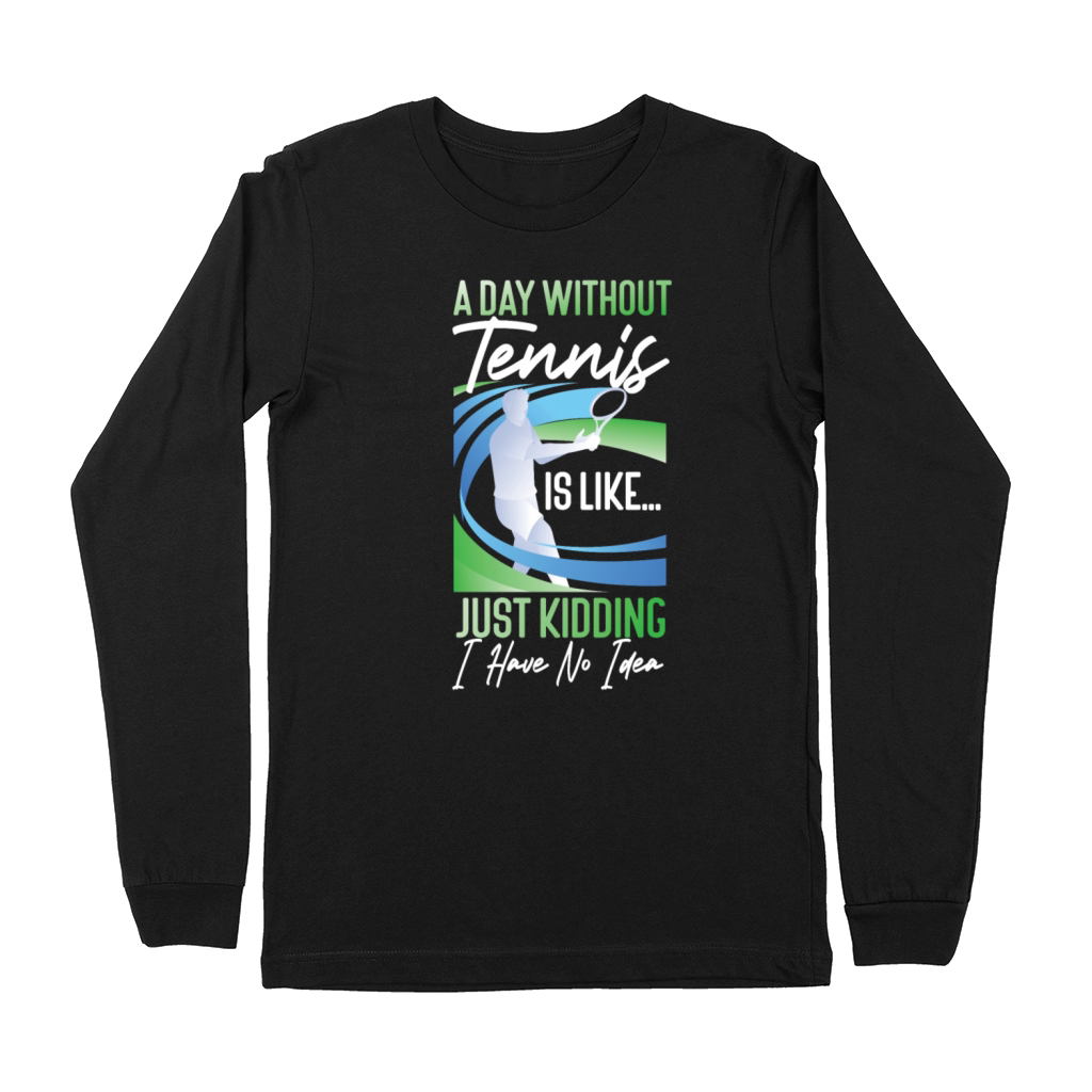 Funny Tennis Player Racket A Day Premium Long Sleeve