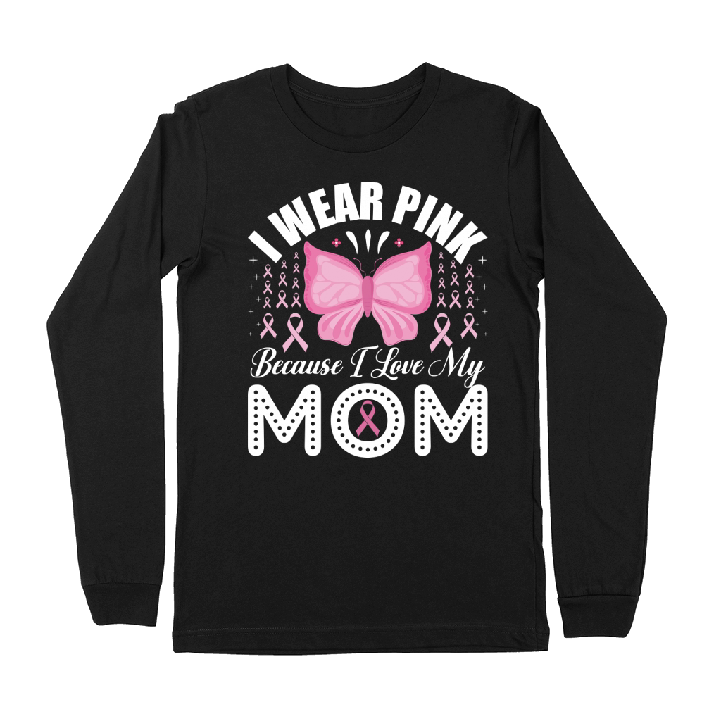 I Wear Pink Because I Love My Mom Premium Long Sleeve