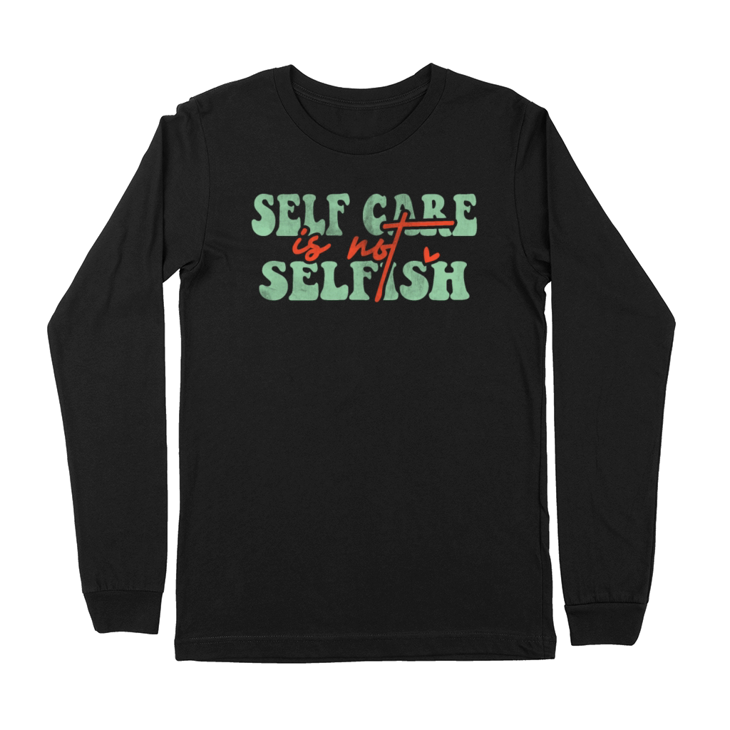 Self Care is not Selfish Premium Long Sleeve