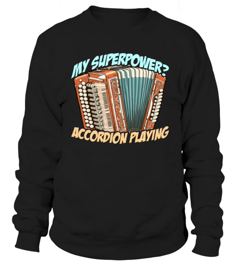 Accordion My Superpower Accordion Wind Instrument Sweatshirt Unisex