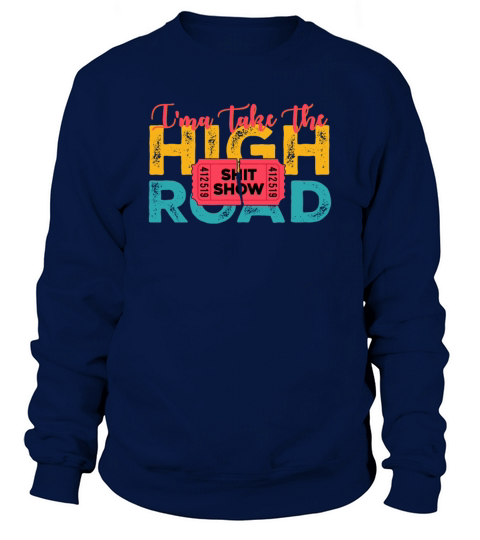 Ima Take The High Road Shitshow Vintage Design Sweatshirt Unisex
