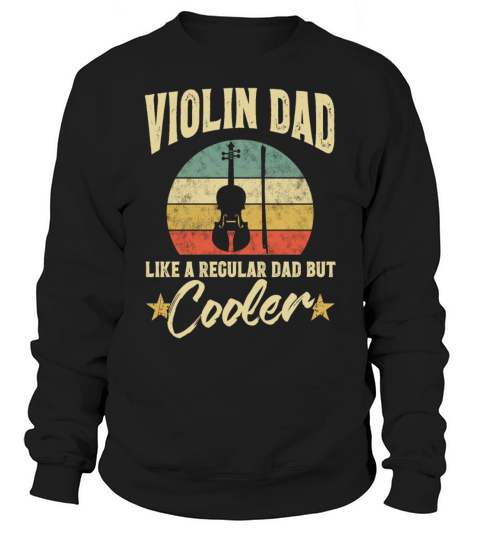 Violin Dad Like A Regular Dad But Cooler Sweatshirt Unisex