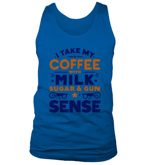 Take My Coffee with Milk Sugar & Gun Sense Tank Top Unisex