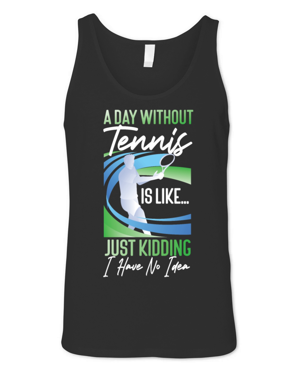 Funny Tennis Player Racket A Day Unisex Jersey Tank