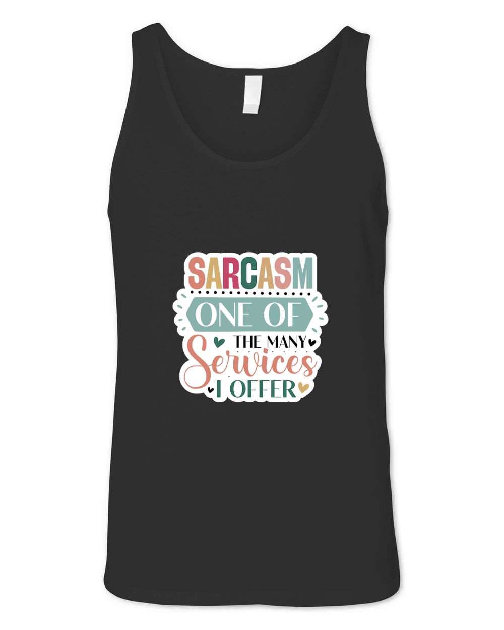 Sarcasm One Of The Many Services I Offer Unisex Jersey Tank