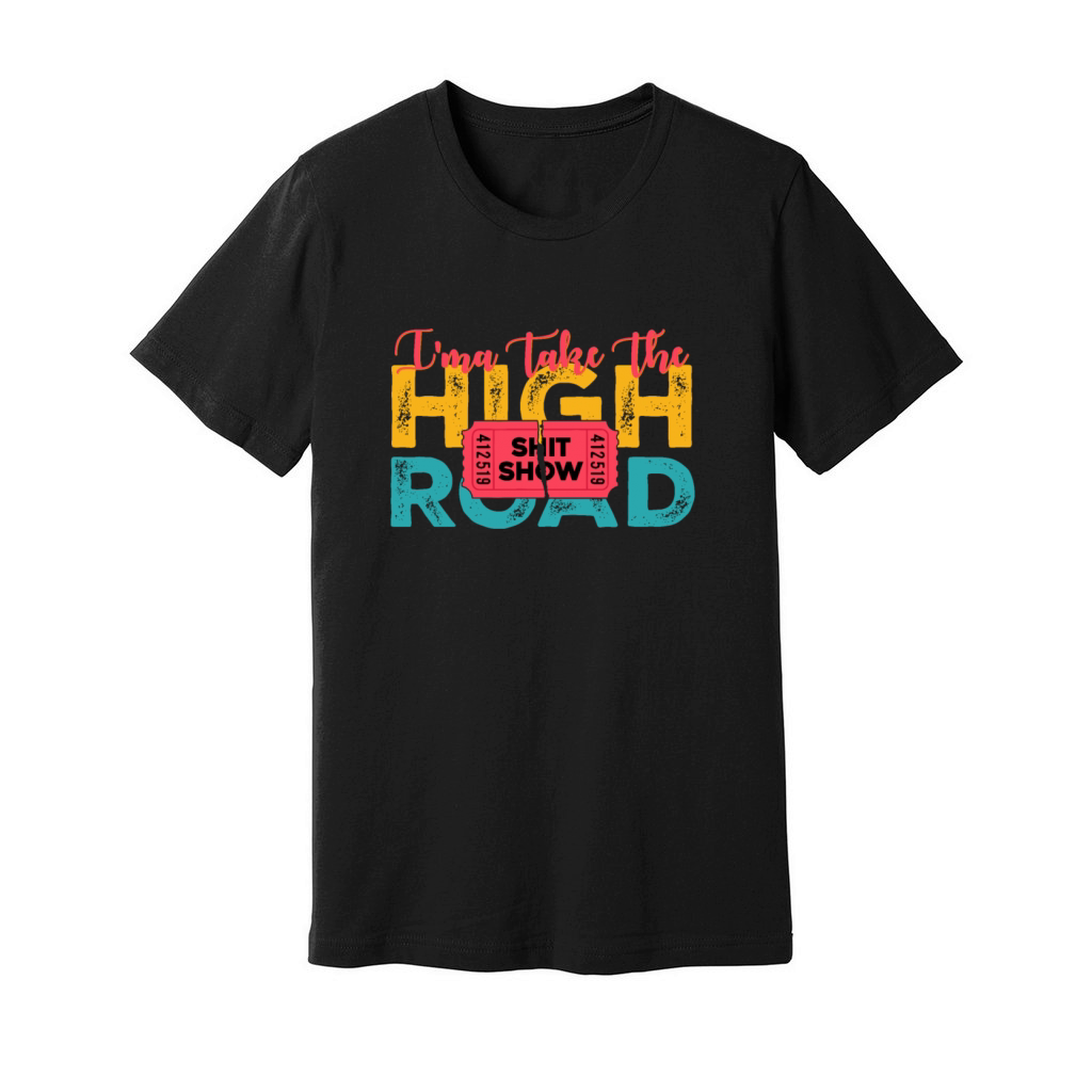 Ima Take The High Road Shitshow Vintage Design Unisex Jersey Tee