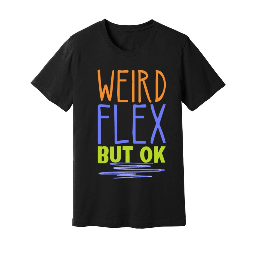 Weird Flex but Okay Gym Fun Quote Unisex Jersey Tee