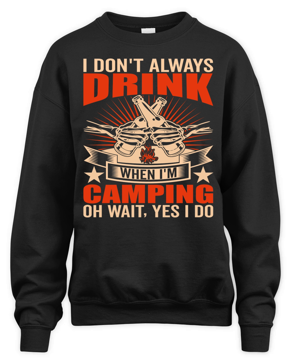 i dont always drink when im camping oh wait, yes i do Unisex Premium Crewneck Sweatshirt