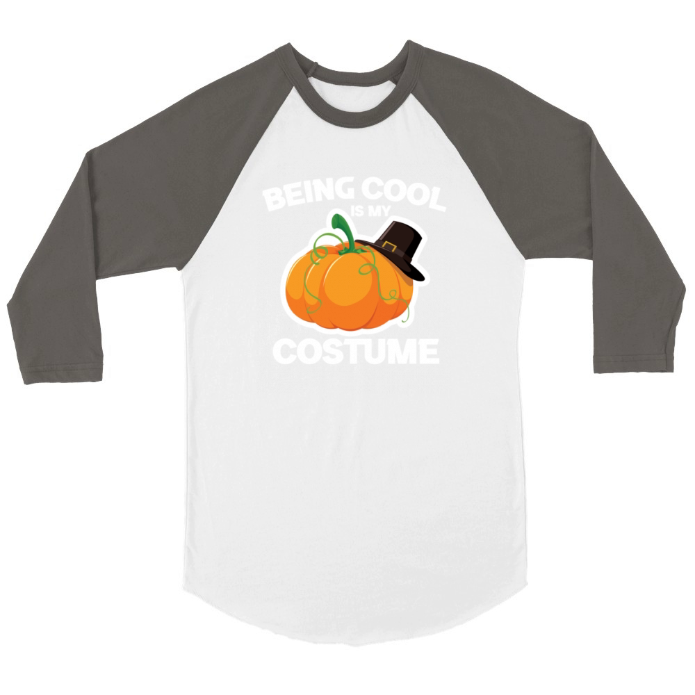 Being Cool Is My Costume Halloween t shirt Unisex ¾ sleeve Raglan T-shirt