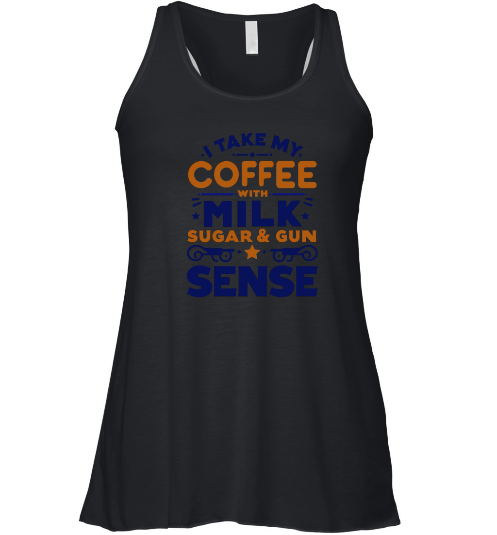 Take My Coffee with Milk Sugar & Gun Sense Women's Flowy Tank Top