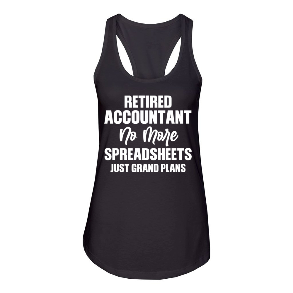Retired Accountant No More Spreadsheets Just Women's Racerback Tank