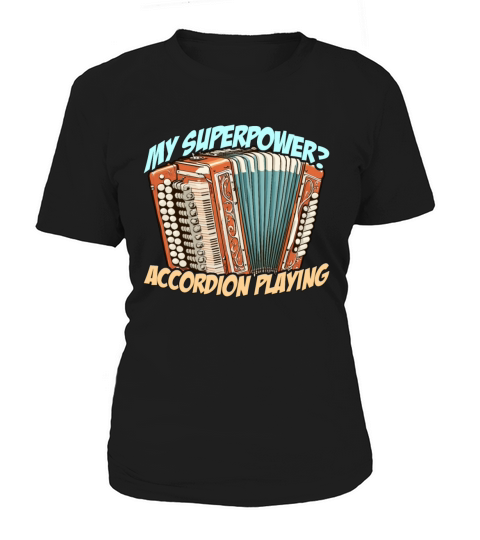 Accordion My Superpower Accordion Wind Instrument Women's T-Shirt