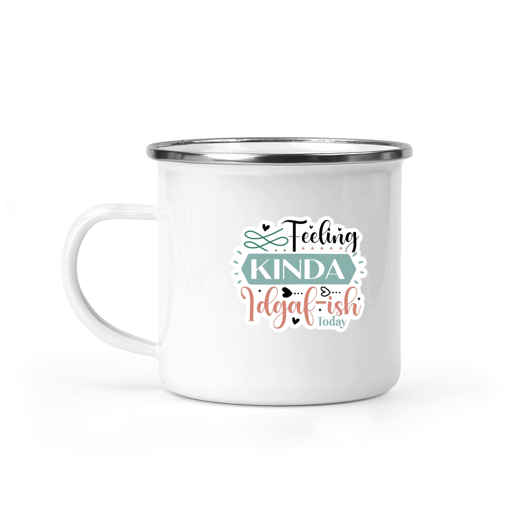 Feeling Kinda Idgaf ish Today Camping Mug