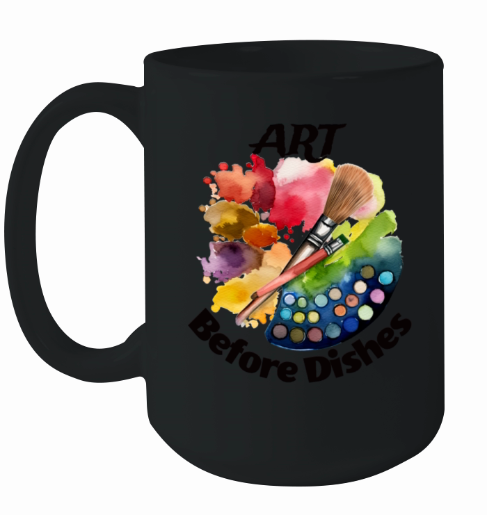 Art Before Dishes - Funny Artist Ceramic Mug