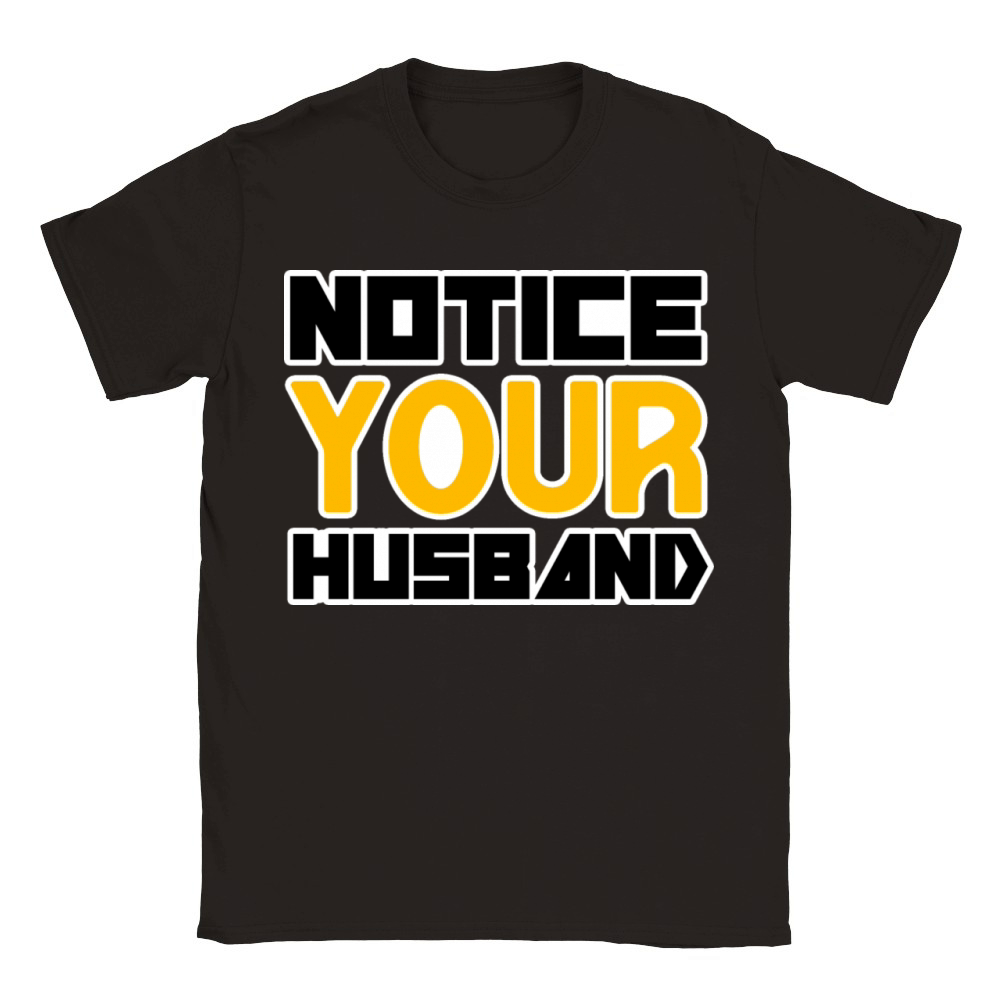 NOTICE YOUR HUSBAND TSHIRT SHIRT Classic Kids Crewneck T-shirt