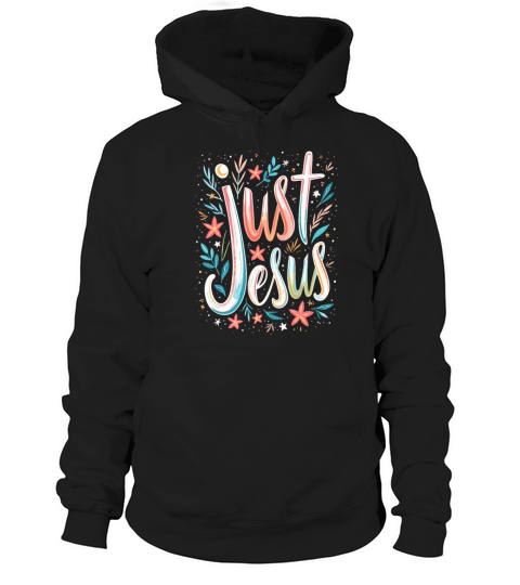Just Jesus - Christian Quote Hoodie Unisex