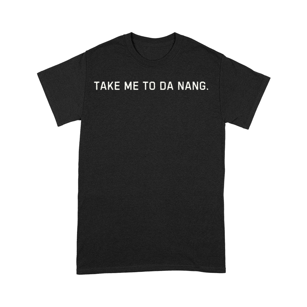 Take Me to Da Nang Graphic Premium T-shirt