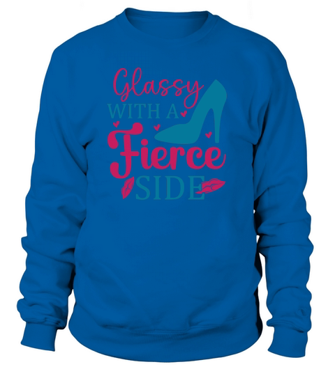 Glassy with a fierce side Sweatshirt Unisex