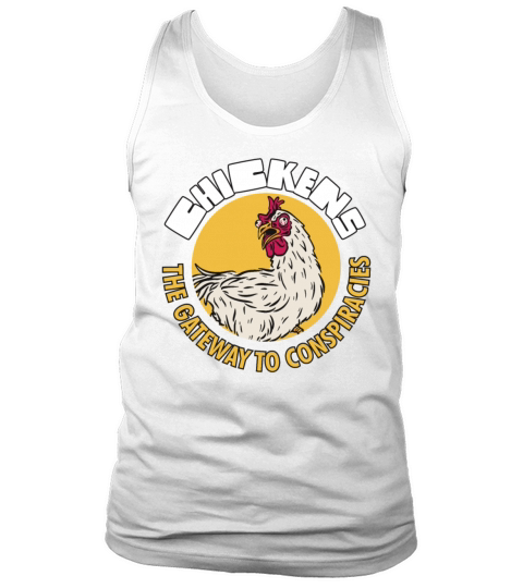 Chickens The Gateway To Conspiracies Tank Top Unisex