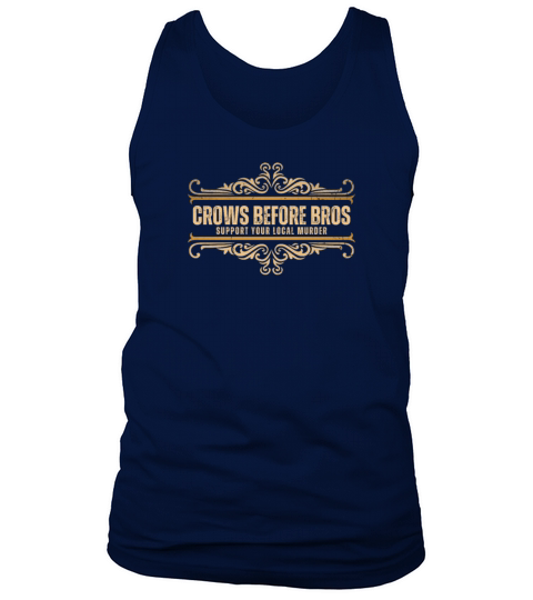 Crows Before Bros Support Your Local Murder Vintag Tank Top Unisex