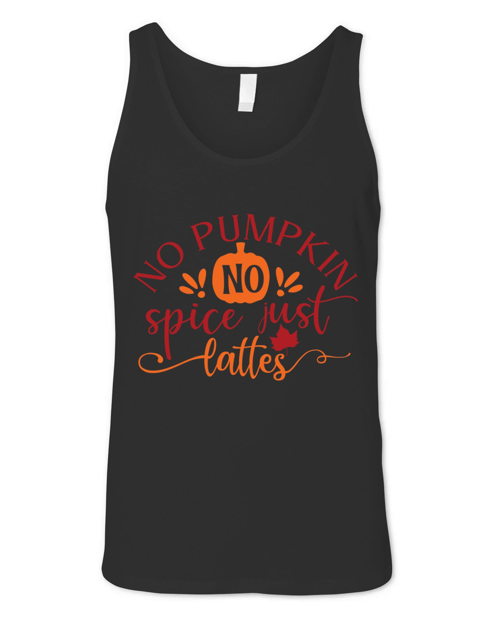 No pumpkin no spice just lattes Unisex Jersey Tank