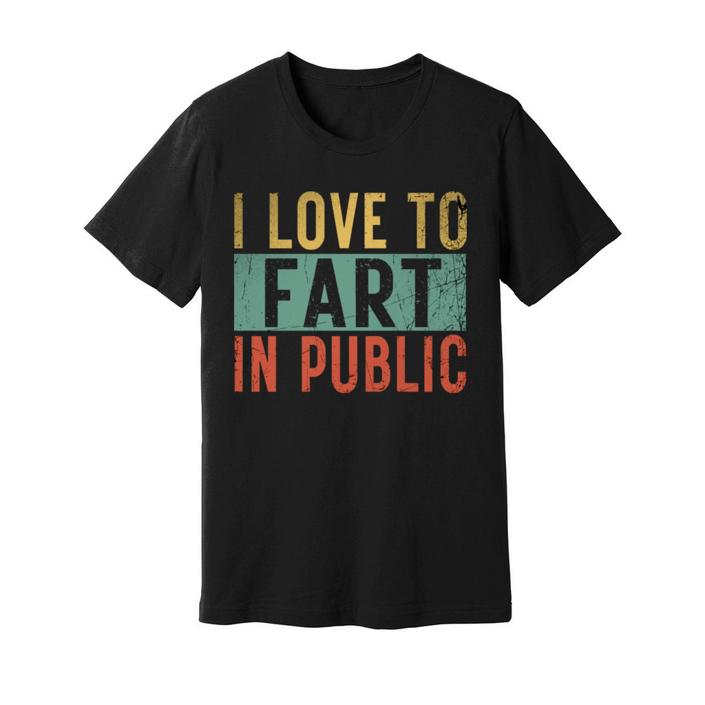 I Love To Fart In Public Unisex Jersey Tee