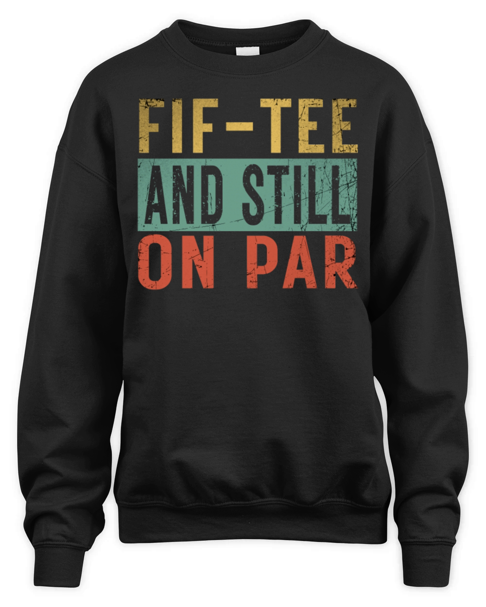 Funny 50th Birthday Golf Lover Fif-tee and still o Unisex Premium Crewneck Sweatshirt