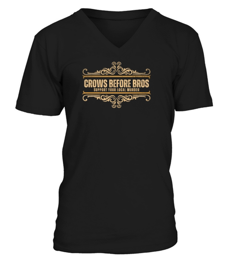 Crows Before Bros Support Your Local Murder Vintag V-Neck T-shirt