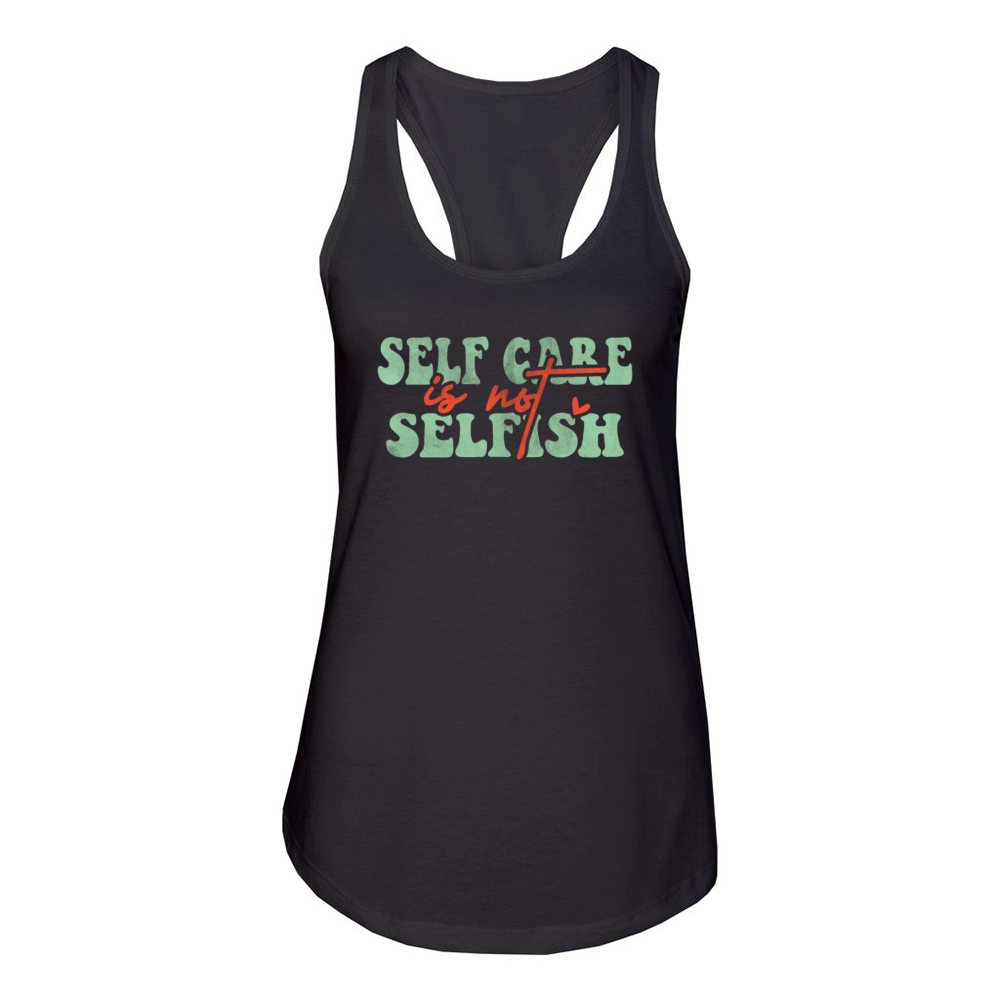 Self Care is not Selfish Women's Racerback Tank