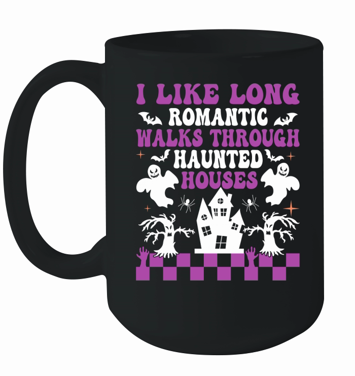 I like long romantic walks through haunted houses Ceramic Mug